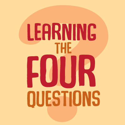 Learning the Four Questions